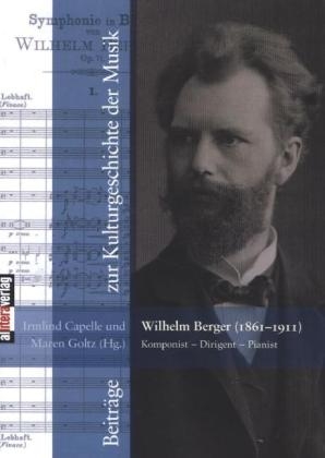 Wilhelm Berger (1861Â¿1911) Komponist Â¿ Dirigent Â¿ Pianist - 