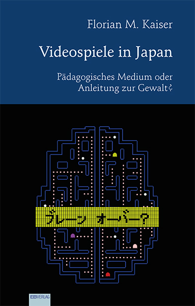 Videospiele in Japan - Florian M. Kaiser