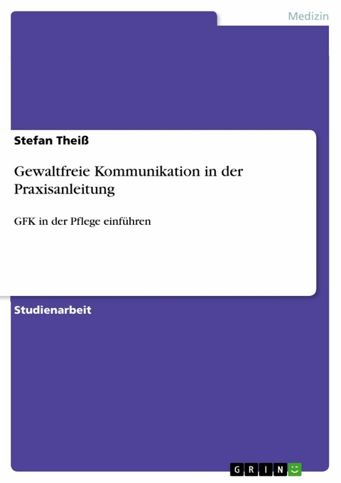 Gewaltfreie Kommunikation in der Praxisanleitung - Stefan Theiß