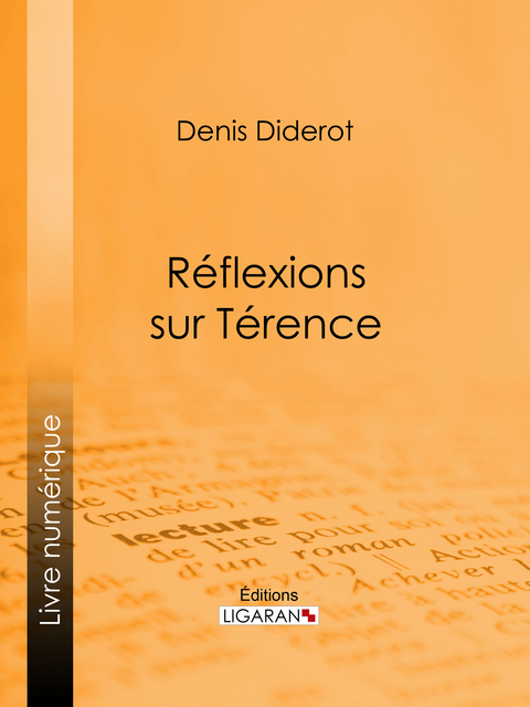 Réflexions sur Térence - Denis Diderot,  Ligaran