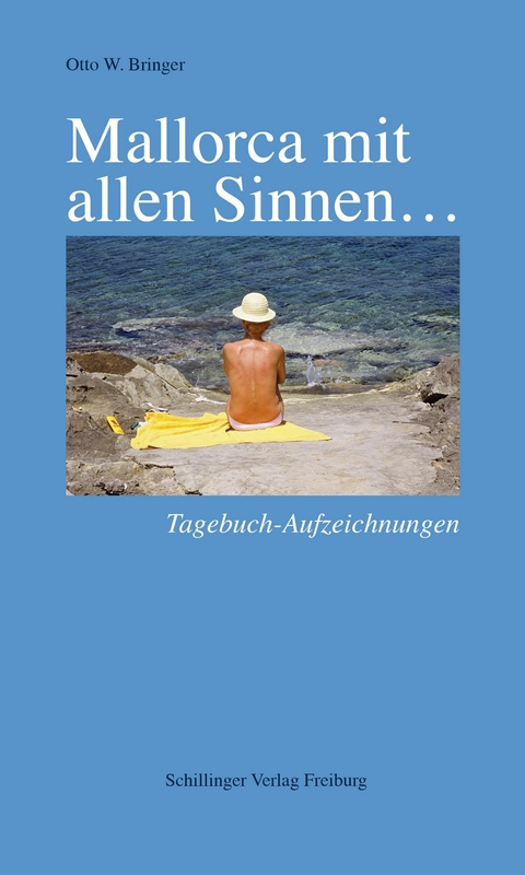 Mallorca mit allen Sinnen... - Otto W. Bringer