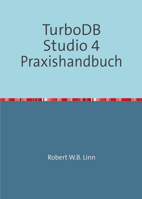 TurboDB Studio 4 Praxishandbuch - Robert Linn