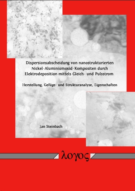 Dispersionsabscheidung von nanostrukturierten Nickel-Aluminiumoxid-Kompositen durch Elektrodeposition mittels Gleich- und Pulsstrom - Jan Steinbach