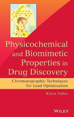 Physicochemical and Biomimetic Properties in Drug Discovery - Klara Valko