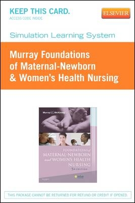 Simulation Learning System for Murray: Foundations of Maternal-Newborn & Women's Health Nursing (User Guide and Access Code) - Sharon Smith Murray