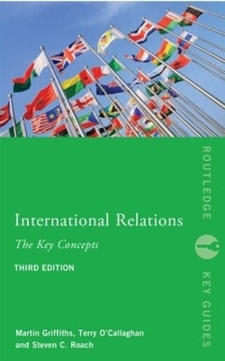 International Relations: The Key Concepts - Steven C. Roach, Martin Griffiths, Terry O'Callaghan