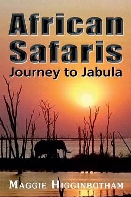 African Safaris, Journey to Jabula - Maggie Higginbotham