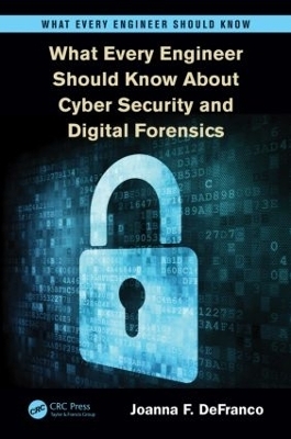 What Every Engineer Should Know About Cyber Security and Digital Forensics - Joanna F. DeFranco