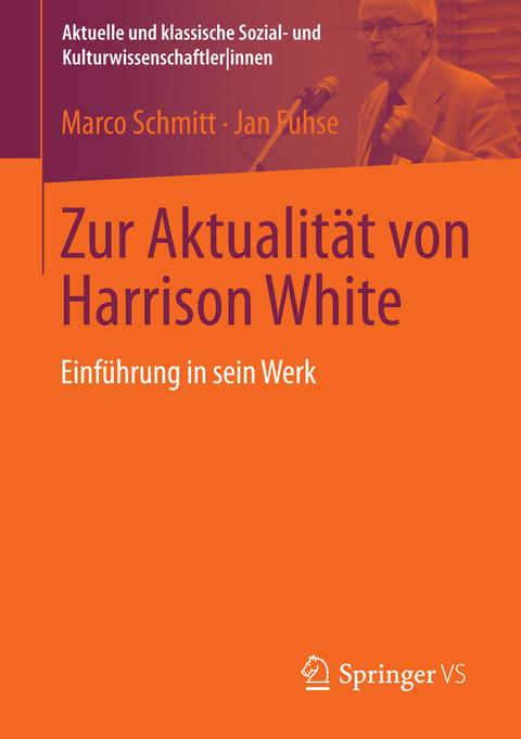 Zur Aktualität von Harrison White - Marco Schmitt, Jan Fuhse