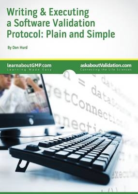 Writing & Executing a Software Validation Protocol: Plain & Simple - Don Hurd, Graham O'Keeffe