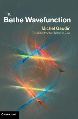 The Bethe Wavefunction - Michel Gaudin