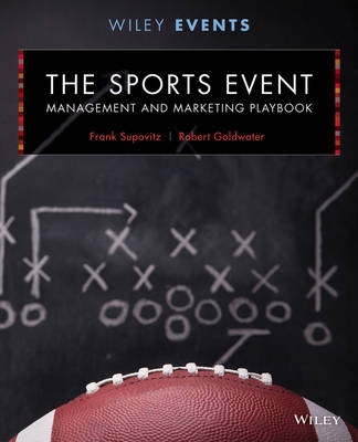 The Sports Event Management and Marketing Playbook - Frank Supovitz, Robert Goldwater