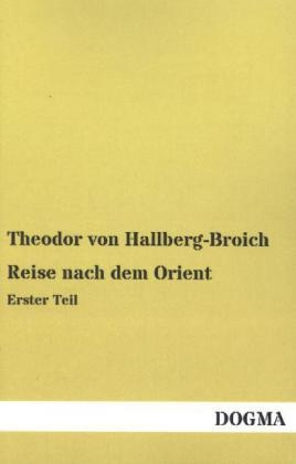 Reise nach dem Orient - Theodor Von Hallberg-Broich