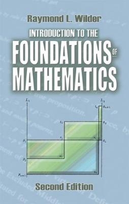 Introduction to the Foundations of Mathematics - Raymond L Wilder,  Mathematics