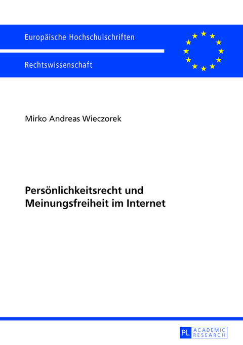 Persönlichkeitsrecht und Meinungsfreiheit im Internet - Mirko Andreas Wieczorek