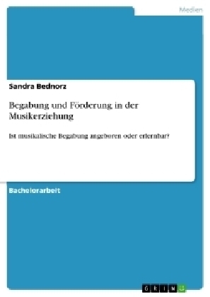 Begabung und FÃ¶rderung in der Musikerziehung - Sandra Bednorz