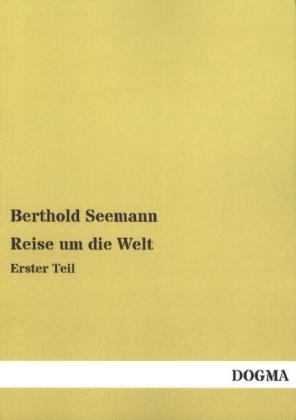 Reise um die Welt - Berthold Seemann