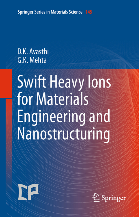 Swift Heavy Ions  for Materials Engineering and Nanostructuring - Devesh  Kumar Avasthi, Girijesh Kumar Mehta