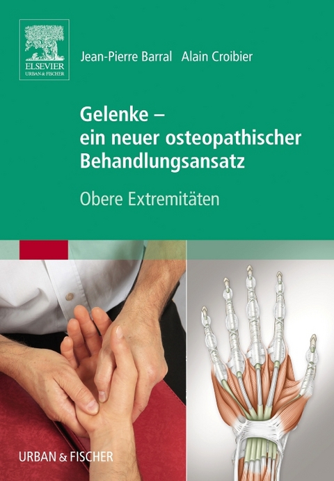 Gelenke - ein neuer osteopathischer Behandlungsansatz - Jean-Pierre Barral, Alain Croibier