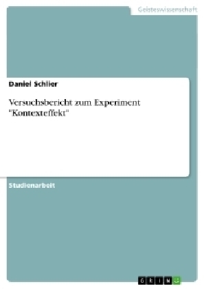 Versuchsbericht zum Experiment "Kontexteffekt" - Daniel Schlier