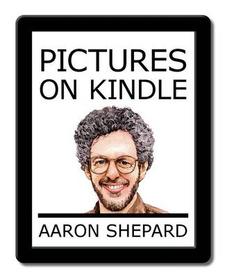 Pictures on Kindle - Aaron Shepard