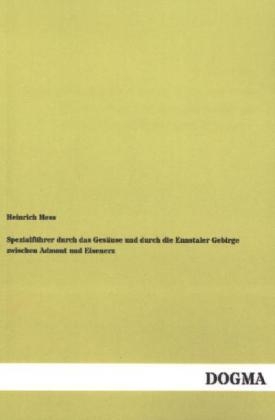 SpezialfÃ¼hrer durch das GesÃ¤use und durch die Ennstaler Gebirge zwischen Admont und Eisenerz - Heinrich Hess