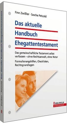 Das aktuelle Handbuch Ehegattentestament - Finn Zwißler, Sascha Petzold