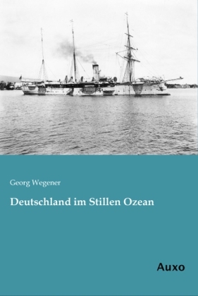 Deutschland im Stillen Ozean - Georg Wegener