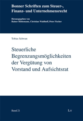 Steuerliche Begrenzungsmöglichkeiten der Vergütung von Vorstand und Aufsichtsrat - Tobias Schwan