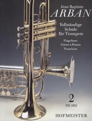 Vollständige Schule für Trompete, Flügelhorn, Cornet à Pistons, Tenorhorn. Tl.2 - Jean B. Arban