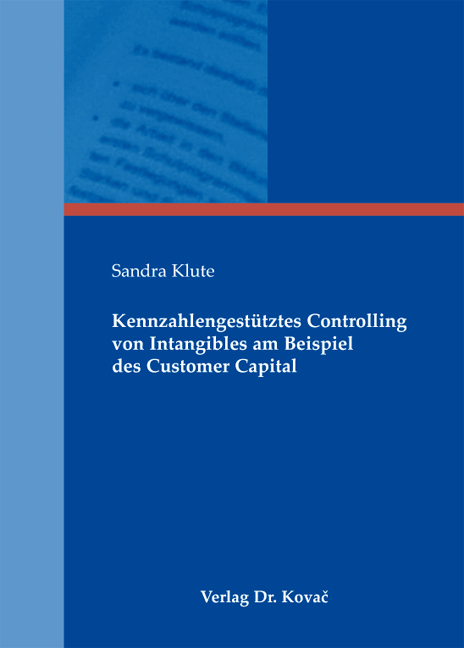 Kennzahlengestütztes Controlling von Intangibles am Beispiel des Customer Capital - Sandra Klute