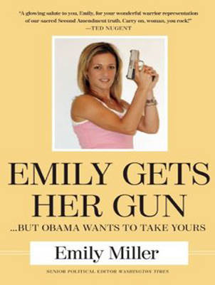 Emily Gets Her Gun - Emily Miller