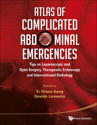 Atlas Of Complicated Abdominal Emergencies: Tips On Laparoscopic And Open Surgery, Therapeutic Endoscopy And Interventional Radiology (With Dvd-rom) - 