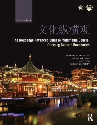 The Routledge Advanced Chinese Multimedia Course - Kunshan Carolyn Lee, Hsin-hsin Liang, Liwei Jiao, Julian Wheatley