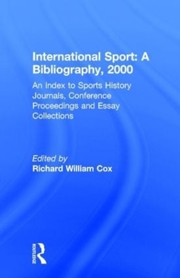 International Sport: A Bibliography, 2000 - Richard William Cox