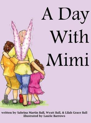 A Day With Mimi - Sabrina Martin Ball, Wyatt Ball, Lilah Grace Ball