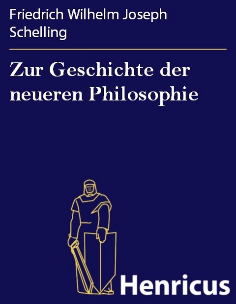 Zur Geschichte der neueren Philosophie -  Friedrich Wilhelm Joseph Schelling