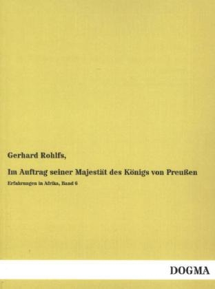 Im Auftrag seiner MajestÃ¤t des KÃ¶nigs von PreuÃen - Gerhard Rohlfs