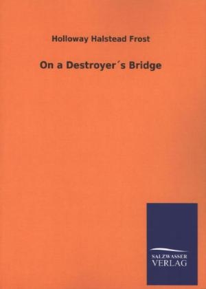 On a DestroyerÂ´s Bridge - Holloway Halstead Frost