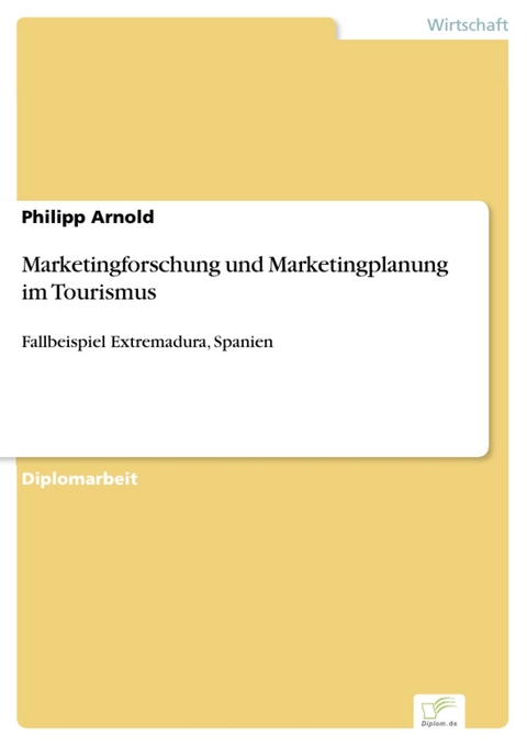 Marketingforschung und Marketingplanung im Tourismus -  Philipp Arnold