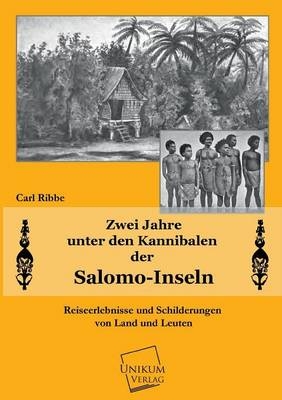 Zwei Jahre unter den Kanibalen der Salomo-Inseln - Carl Ribbe