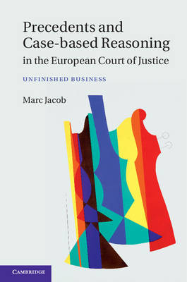 Precedents and Case-Based Reasoning in the European Court of Justice - Marc Jacob