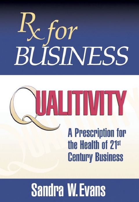 Rx for Business:  Qualitivity -  Sandra W. Evans