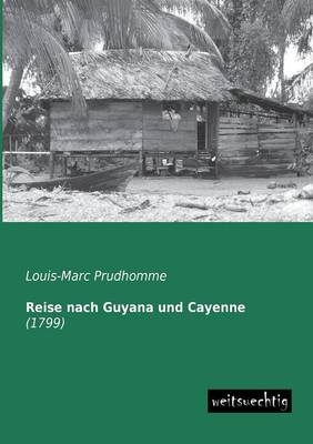 Reise nach Guyana und Cayenne - Louis-Marc Prudhomme