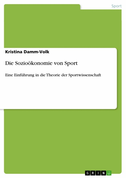 Die Sozioökonomie von Sport -  Kristina Damm-Volk