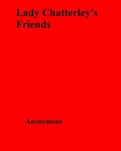 Lady Chatterley's Friends -  Anonymous