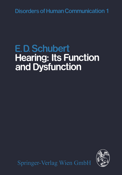 Hearing: Its Function and Dysfunction - E.D. Schubert