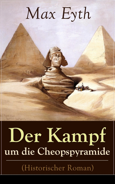 Der Kampf um die Cheopspyramide (Historischer Roman) - Max Eyth