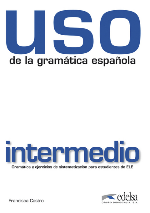 Uso de la gramática española / Uso de la gramática española intermedio - Francisca Castro