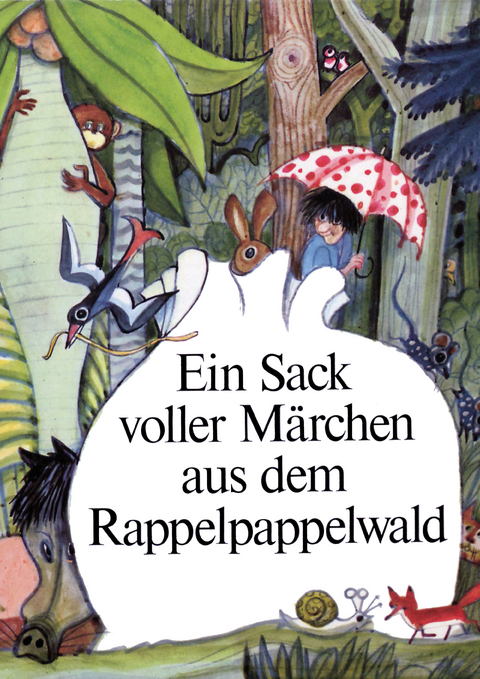 Ein Sack voller Märchen aus dem Rappelpappelwald - Ingeborg Feustel, Willibald Winkler